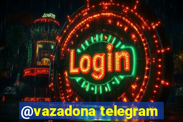 @vazadona telegram